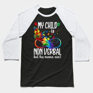 My Child Is Non Verbal But His Mama Aint Autism Mom Boy Baseball T-Shirt